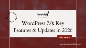 WordPress 7.0: New Features, Improvements & What You Need to Know